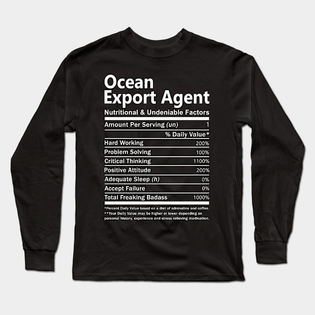 Ocean Export Agent T Shirt - Nutritional and Undeniable Factors Gift Item Tee Long Sleeve T-Shirt by Ryalgi